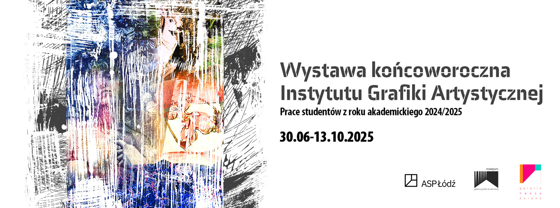 Baner wystawy końcoworocznej studentów z Instytutu Grafiki Artystycznej