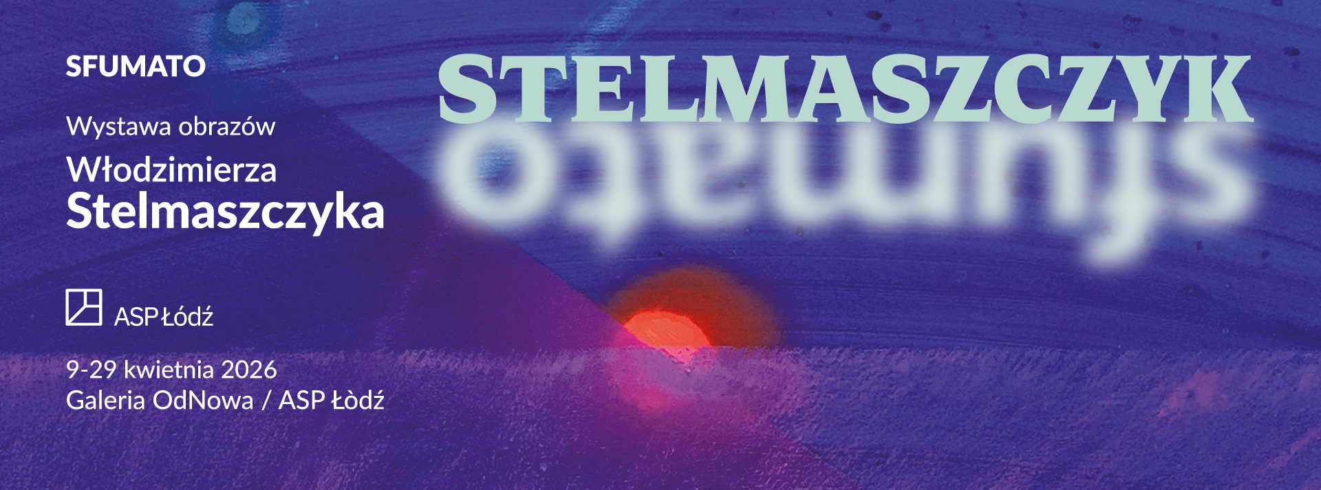 Baner wystawy malarstwa Włodzimierza Stelmaszczyka