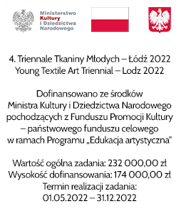  4. Triennale Tkaniny Młodych – Łódź 2022 / Young Textile Art Triennial – Lodz 2022